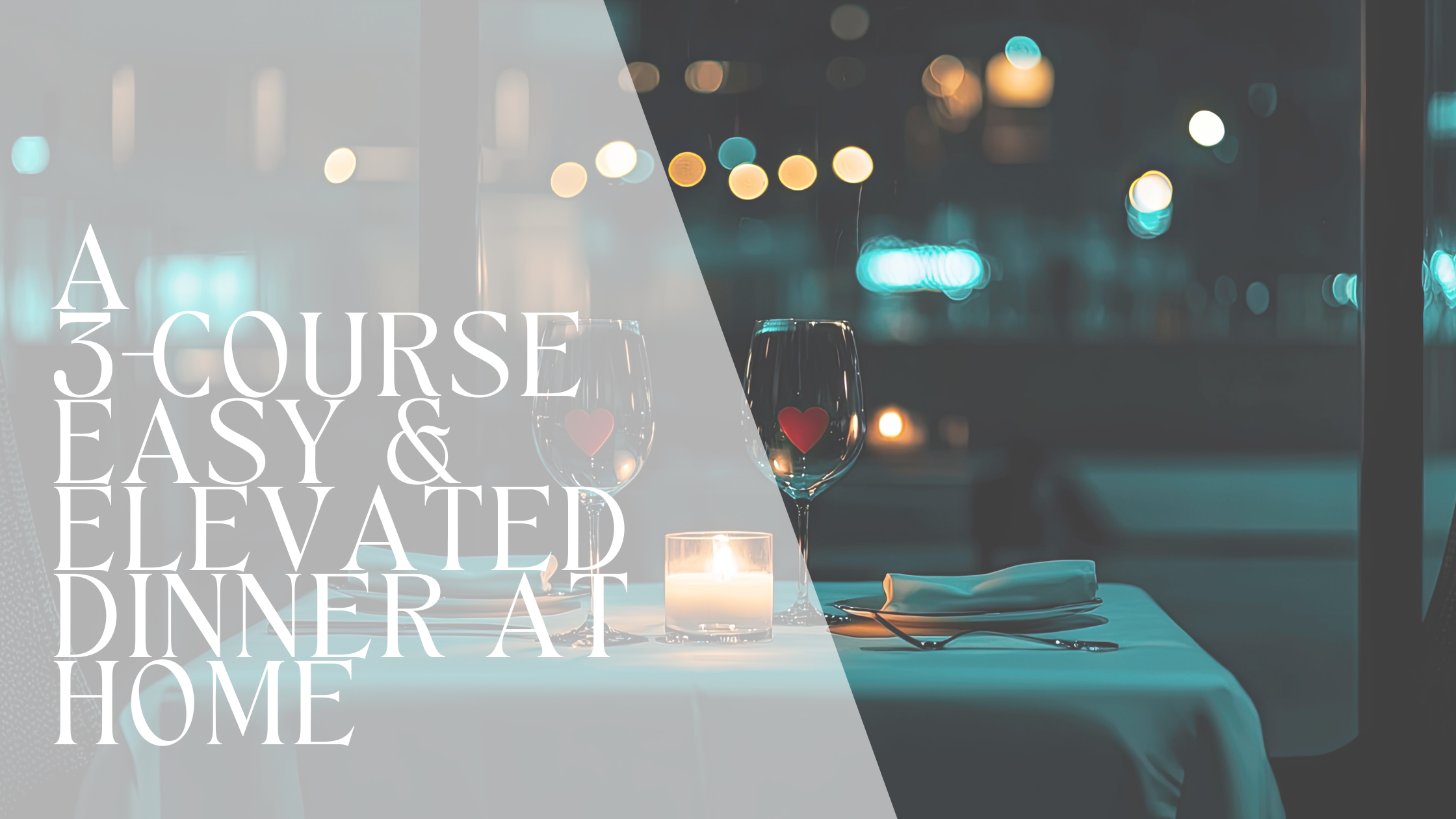 A Simple Valentine’s 3-Course Dinner at Home (That Feels Like a Reservation)