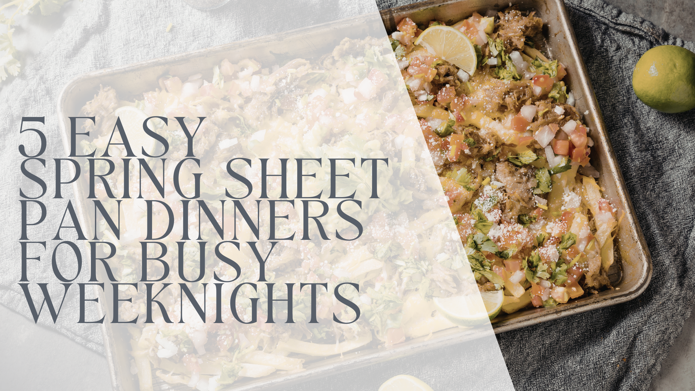 5 Easy Spring Sheet Pan Dinners for Busy Weeknights