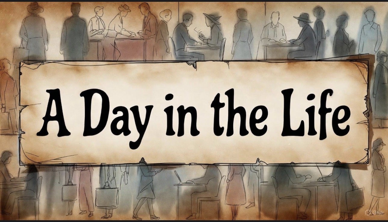 A Day in the Life Con’t