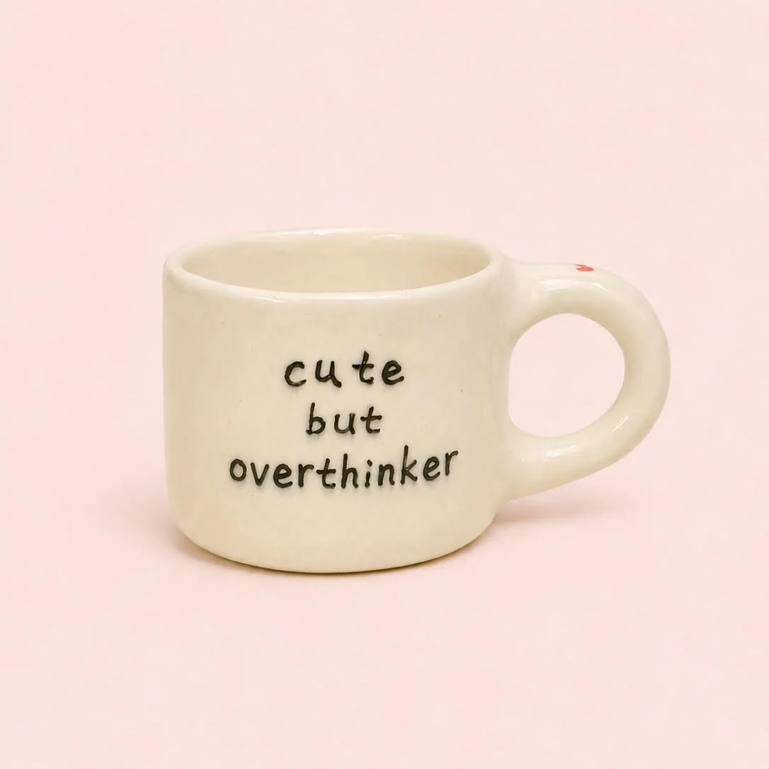 cute but overthinker