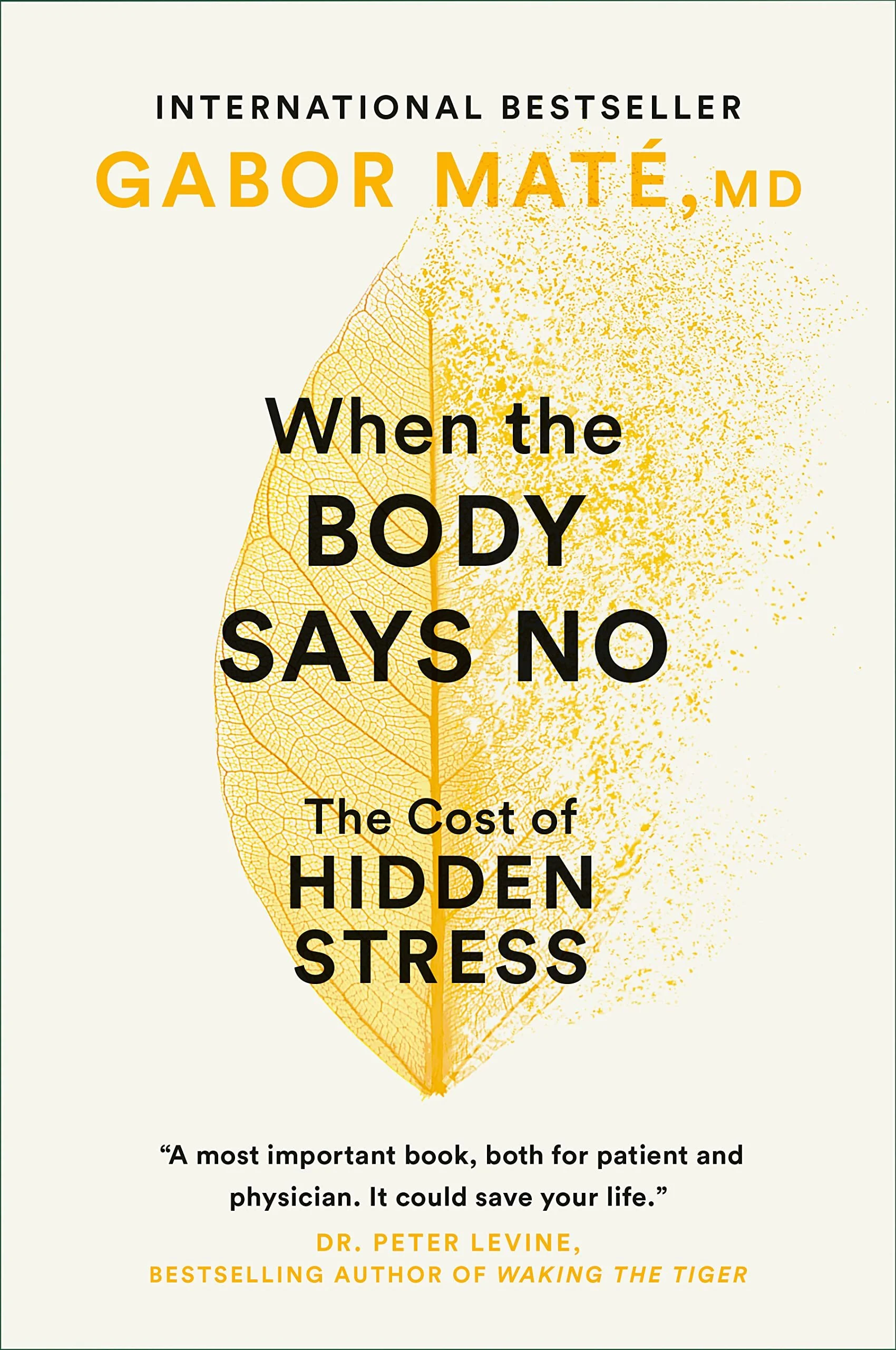 Book cover titled 'When the Body Says No: The Cost of Hidden Stress' by Gabor Maté, MD, featuring a yellow leaf with intricate veins on a light background.