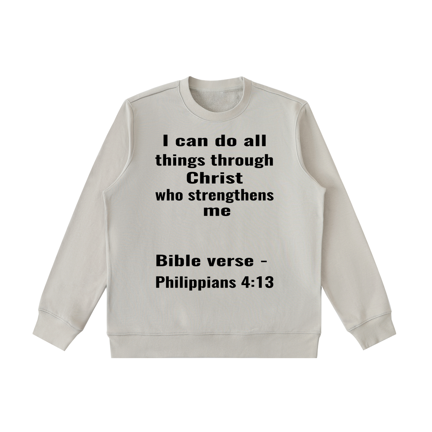 Christian sweatshirt bible verse: Philippians 413