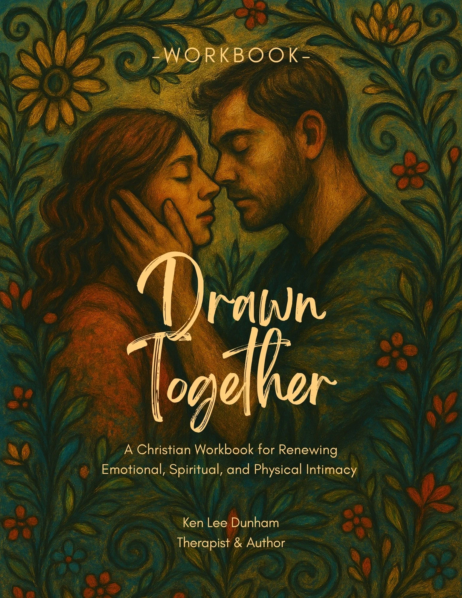 Cover of Drawn Together: A Christian Workbook for Renewing Emotional, Spiritual, and Physical Intimacy by Ken Lee Dunham, featuring an illustrated married couple surrounded by garden imagery.