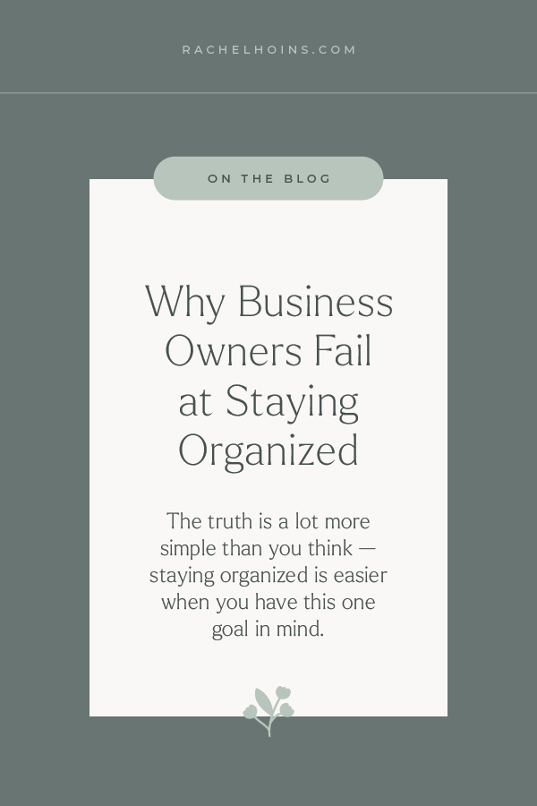 Why Business Owners Fail at Staying Organized