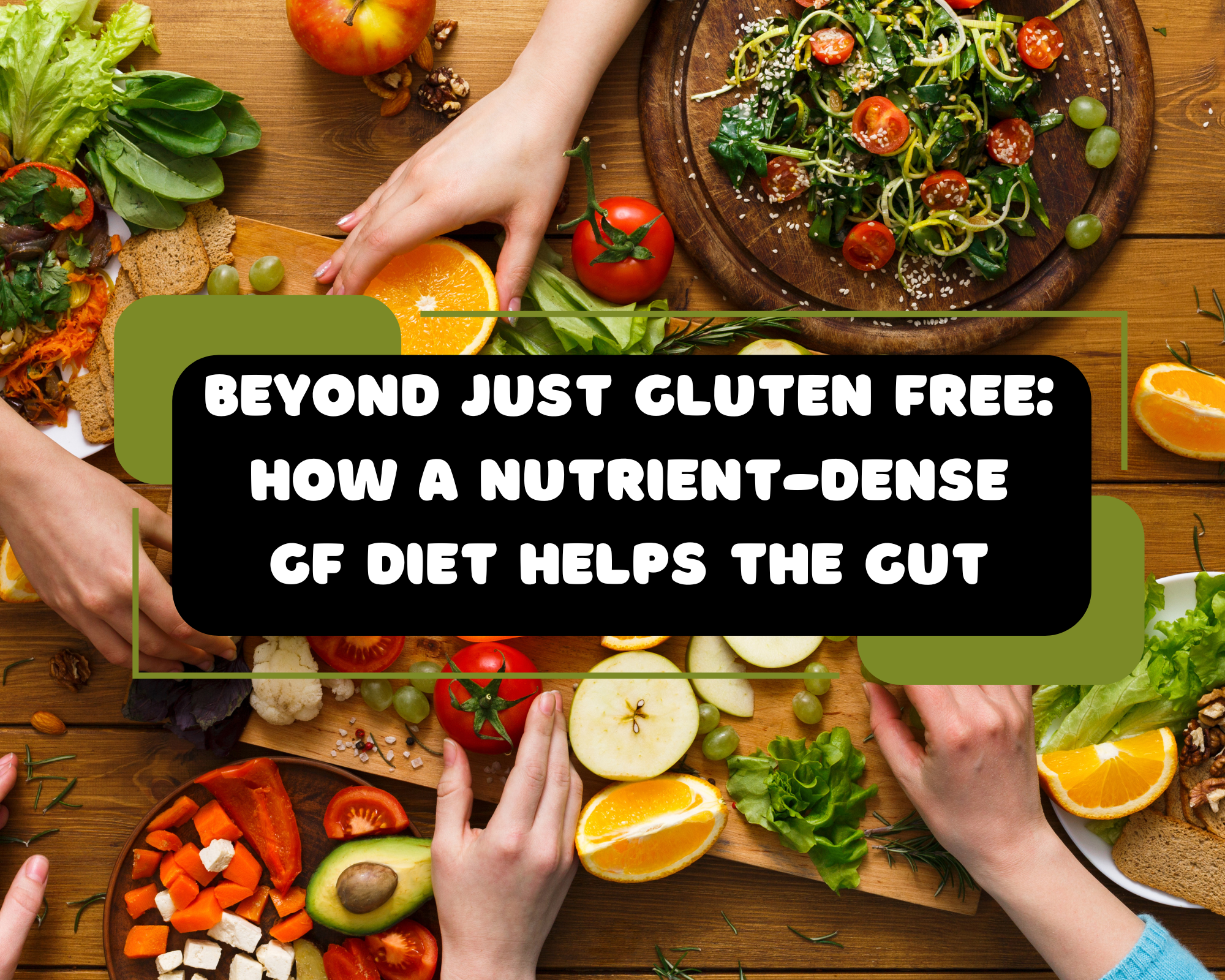 Beyond Just Gluten-Free: How to Make a Nutrient-Dense GF Diet Work for Your Gut