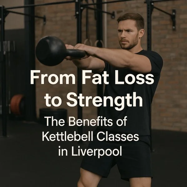 From Fat Loss to Strength: The Benefits of Kettlebell Classes in Liverpool