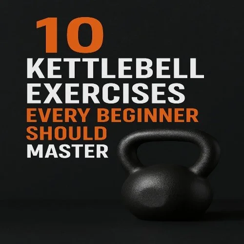 10 Kettlebell Exercises Every Beginner Should Master