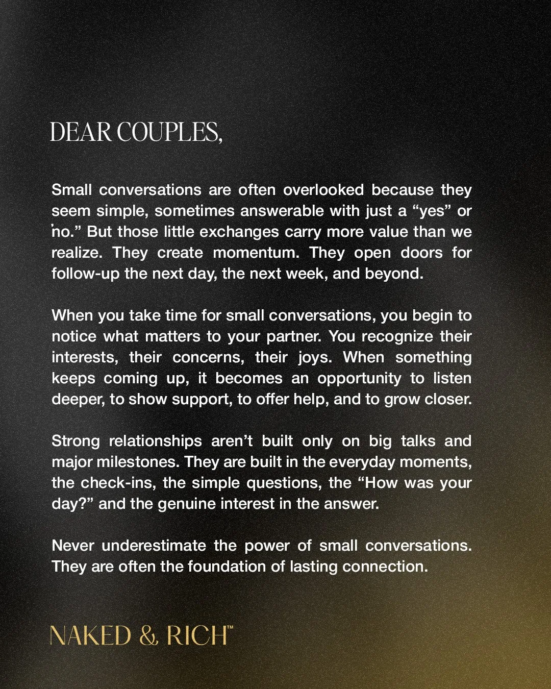 Dear couples, It&rsquo;s not always the big talks that build a strong marriage.
It&rsquo;s the small ones.

The quick check-ins.
The &ldquo;How was your day?&rdquo;
The moments where you actually listen.

Little conversations create real connection. 