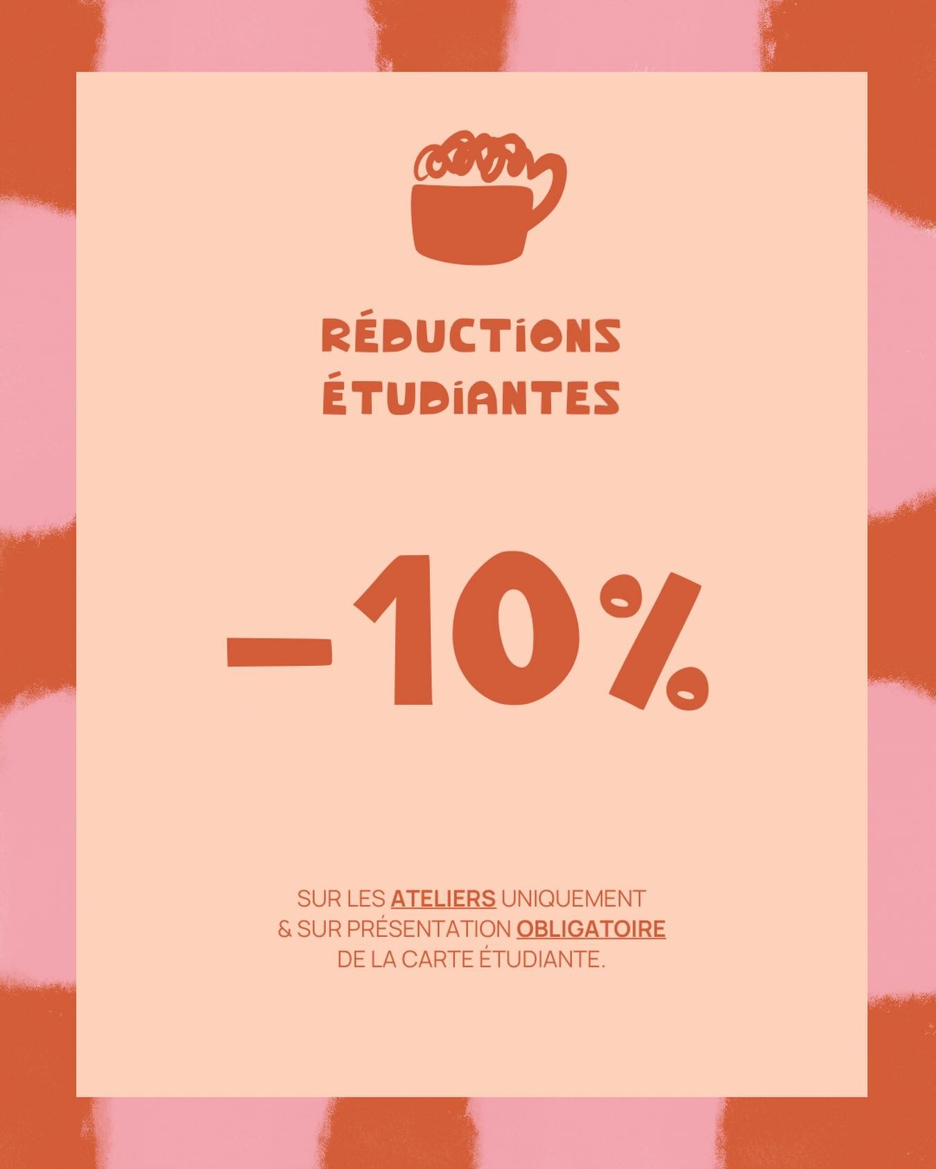 Profitez d&egrave;s &agrave; pr&eacute;sent d&rsquo;une r&eacute;duction &eacute;tudiante de 10% sur TOUS nos ateliers cr&eacute;atifs : peinture sur c&eacute;ramique, ateliers mailles, et m&ecirc;me ateliers temporaires chaque mois. 🧑&zwj;🎨

&bull