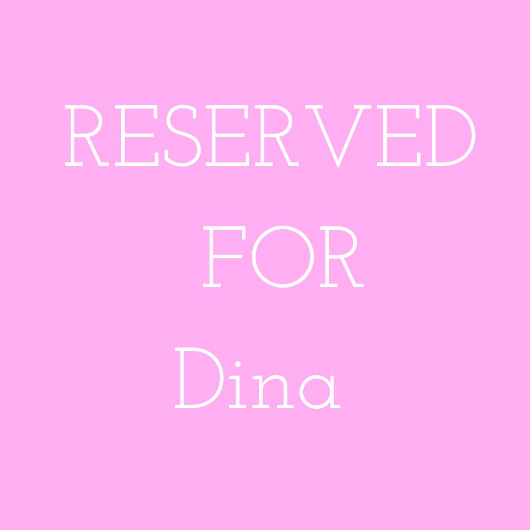 RESERVED FOR DINA