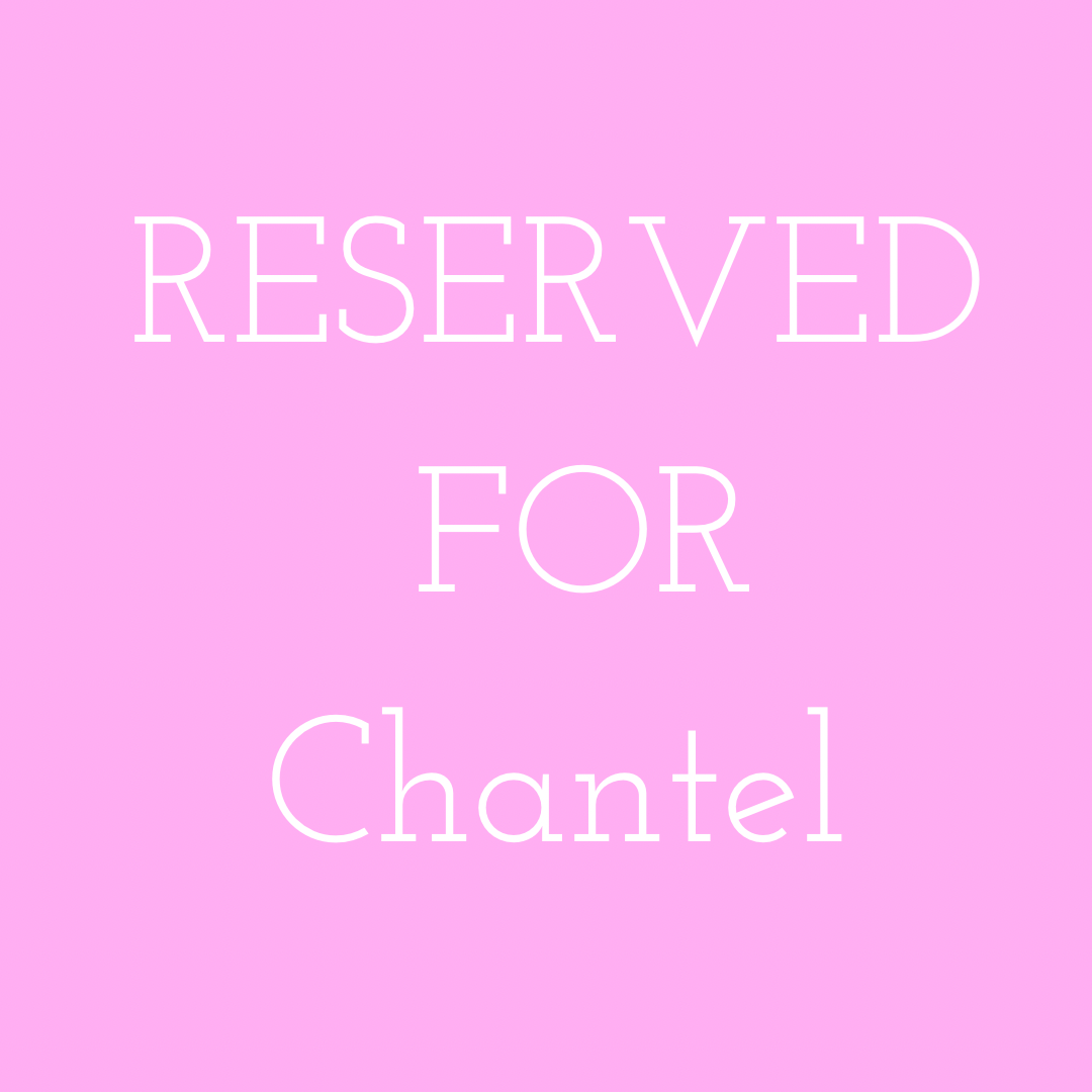 Reserved for Chantel
