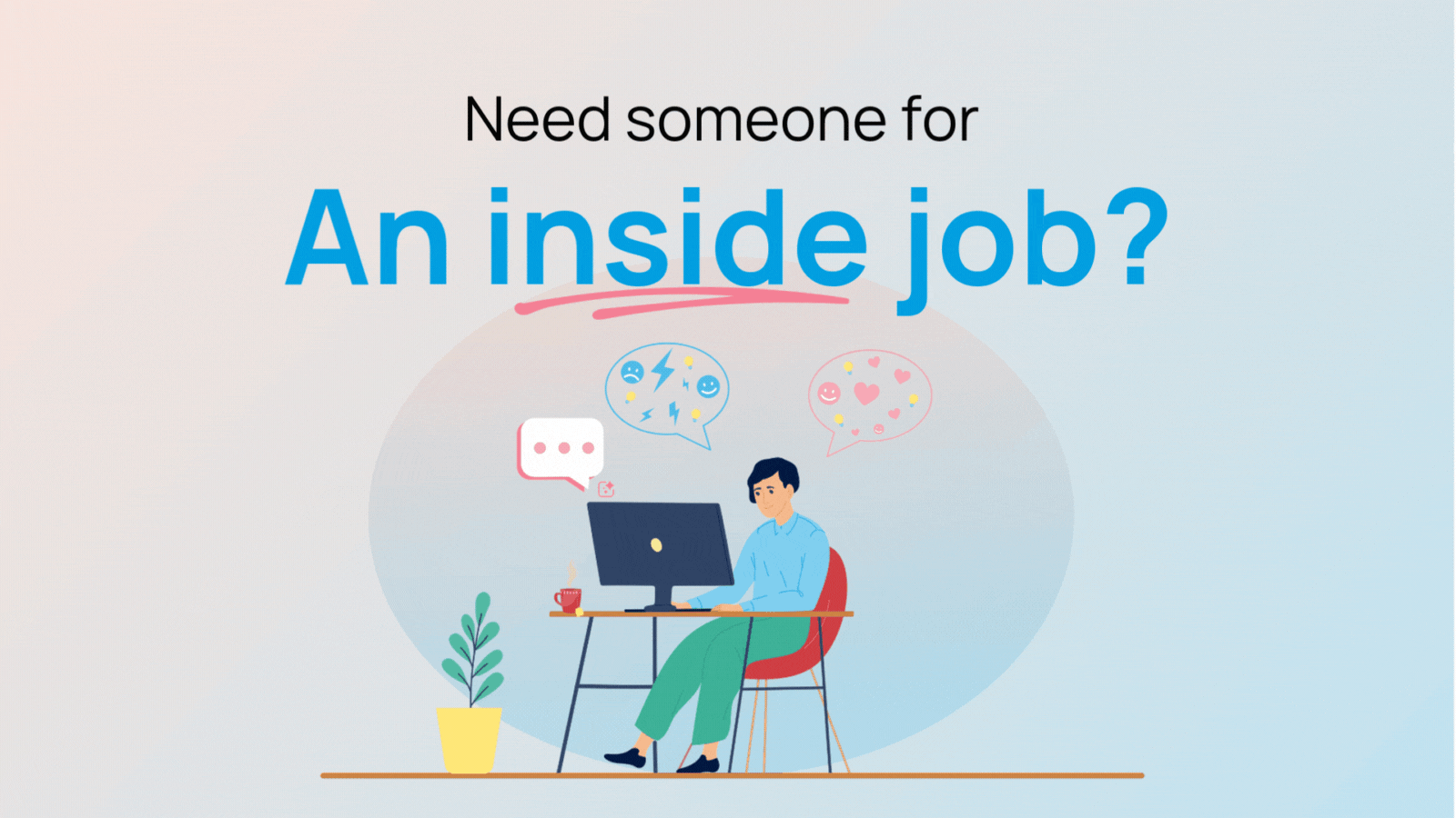 Need support on the inside?