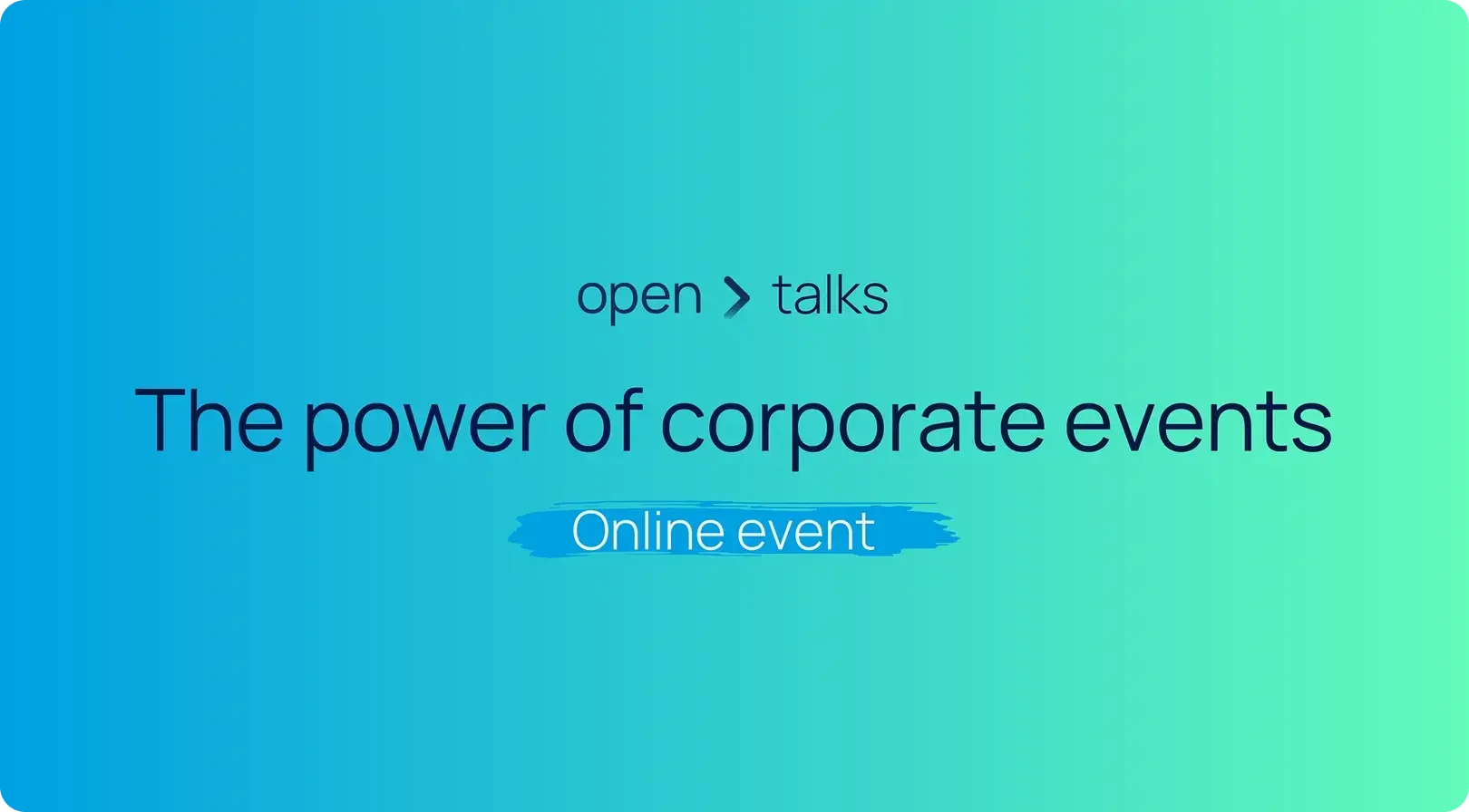 Open Talks - The power of corporate events 
