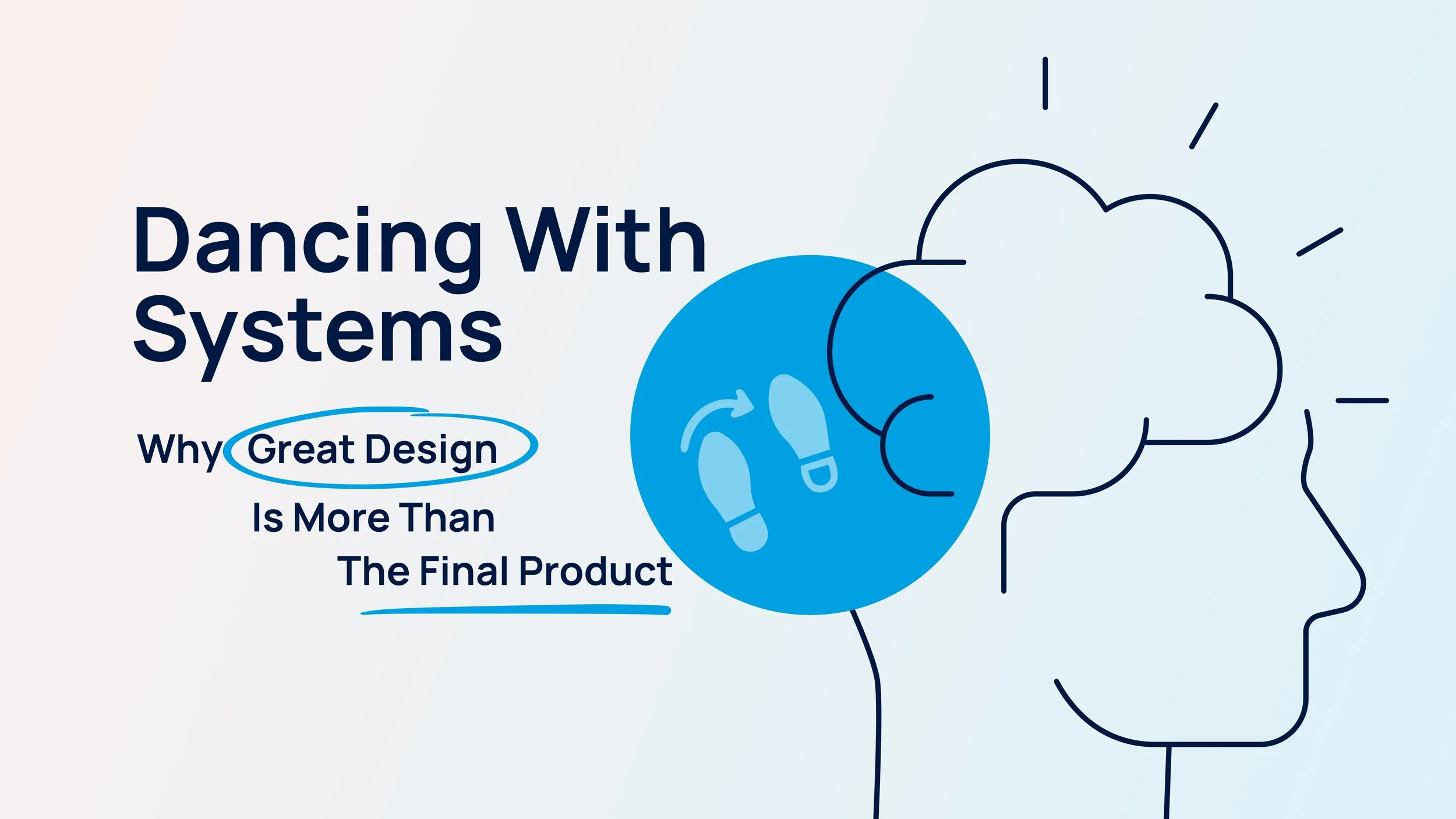 Dancing with systems: Why great design is more than the final result&nbsp;