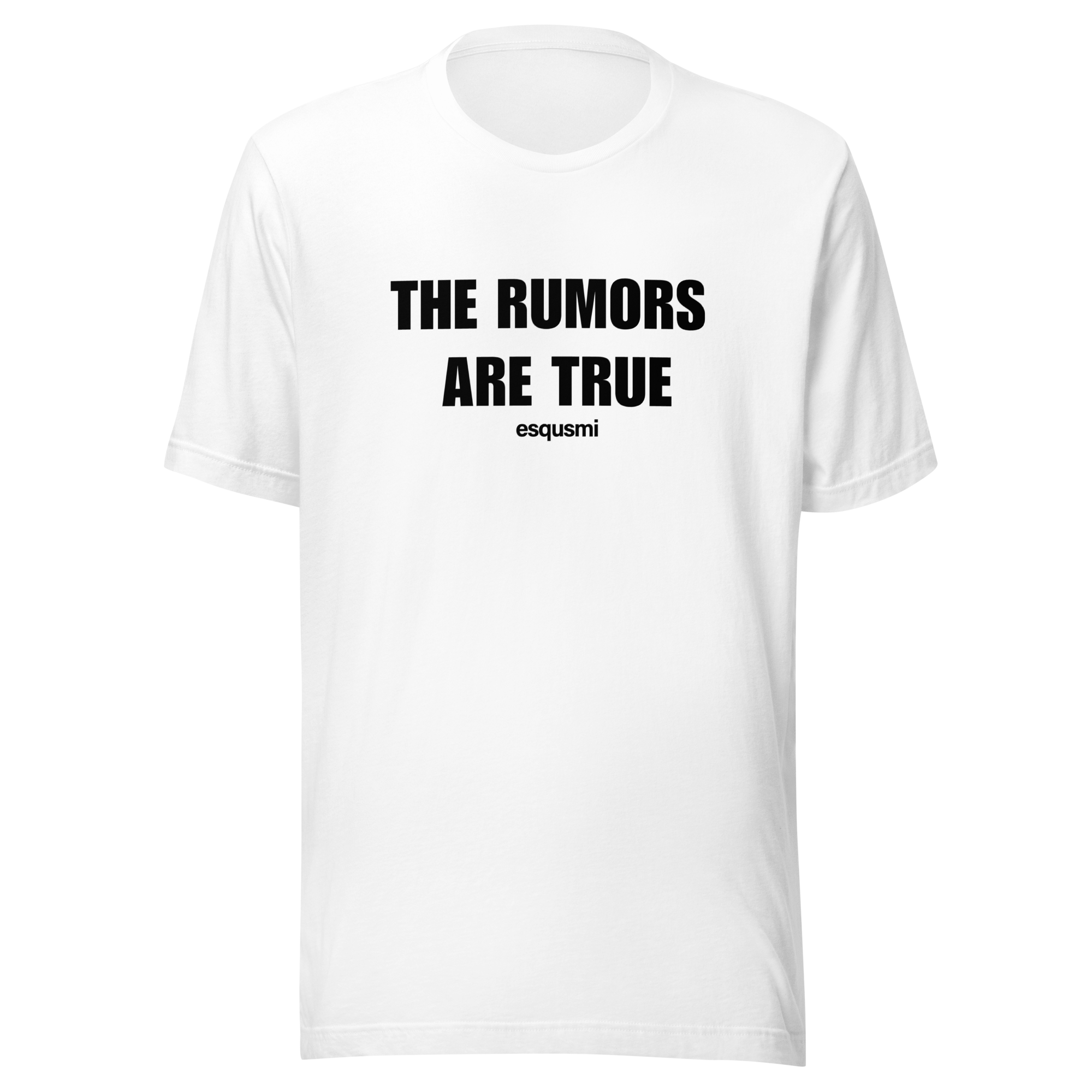 Rumors are True - Unisex t-shirt