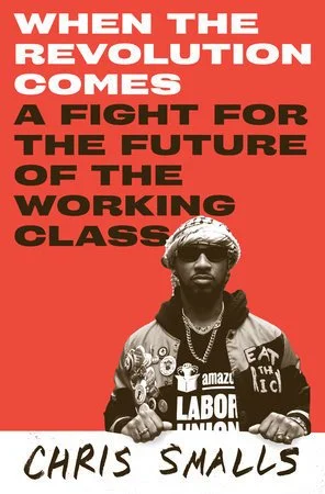 Chris Smalls presents "When the Revolution Comes: A Fight for the Future of the Working Class"