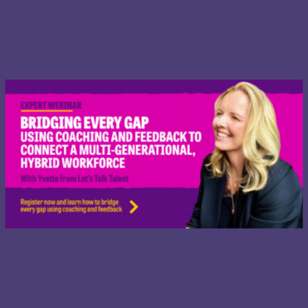 Bridging Every Gap: Using Coaching and Feedback to Connect a Multi-Generational, Hybrid Workforce