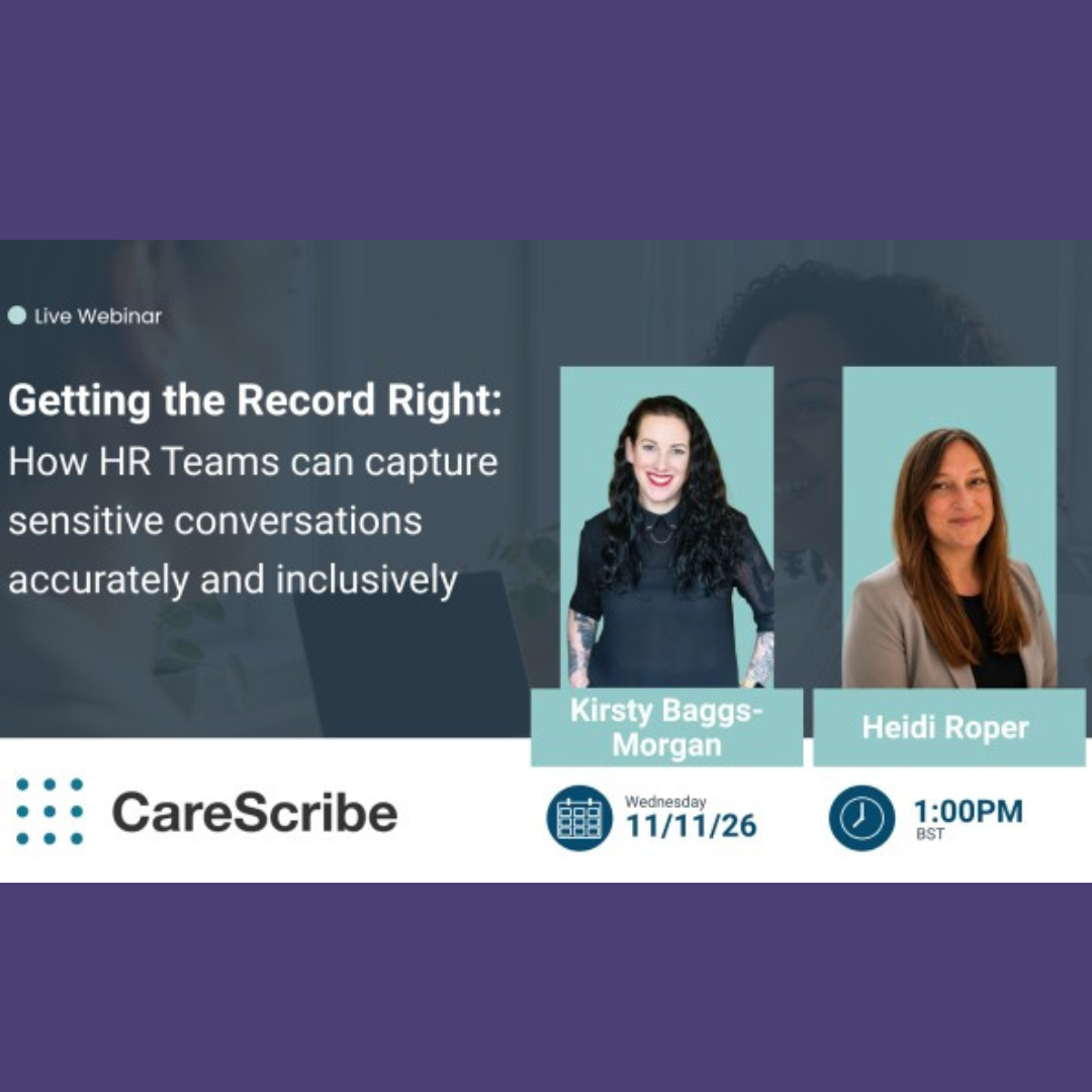 Getting the Record Right: How HR Teams Can Capture Sensitive Conversations Accurately and Inclusively