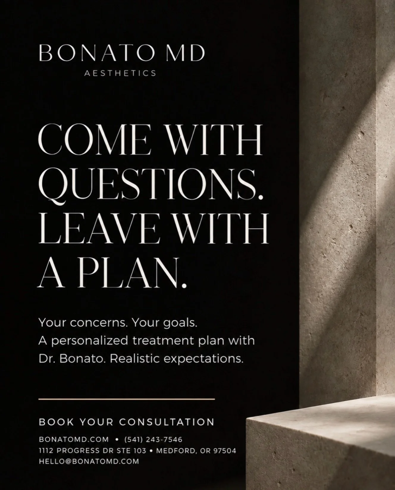 You don&rsquo;t need to know exactly which treatment to book before you arrive.

A consultation is where thoughtful care begins. Dr. Bonato takes the time to understand your concerns, assess your unique anatomy, and discuss the options that best supp