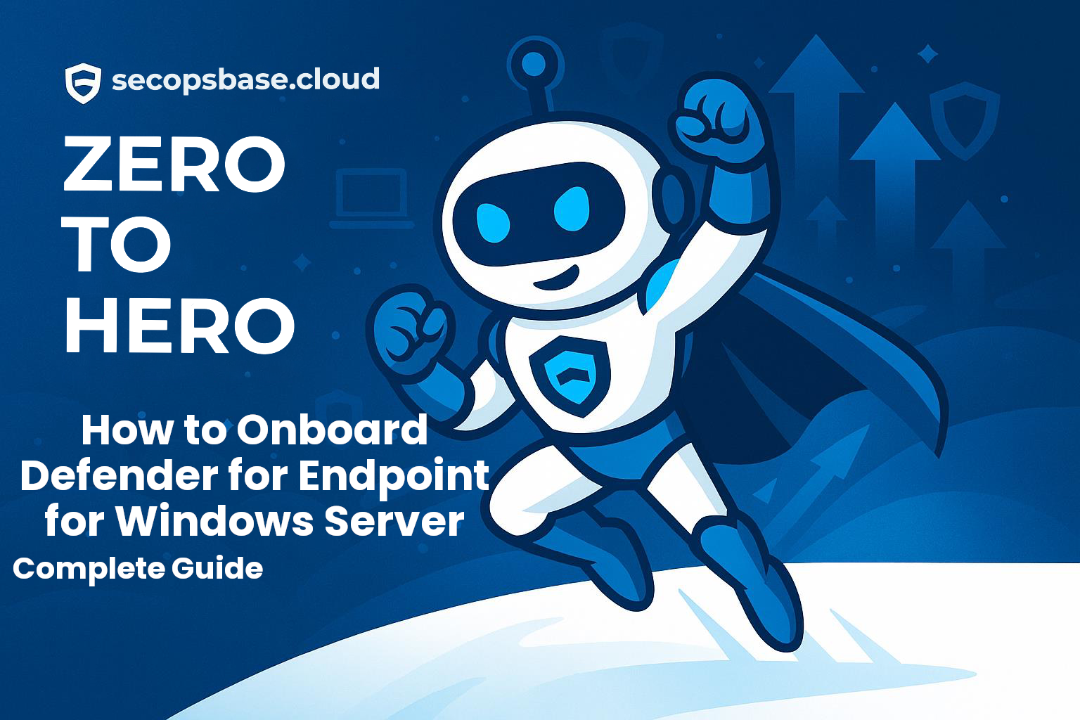 Zero to Hero –How to Onboard Microsoft Defender for Endpoint for Windows Server – Complete Guide
