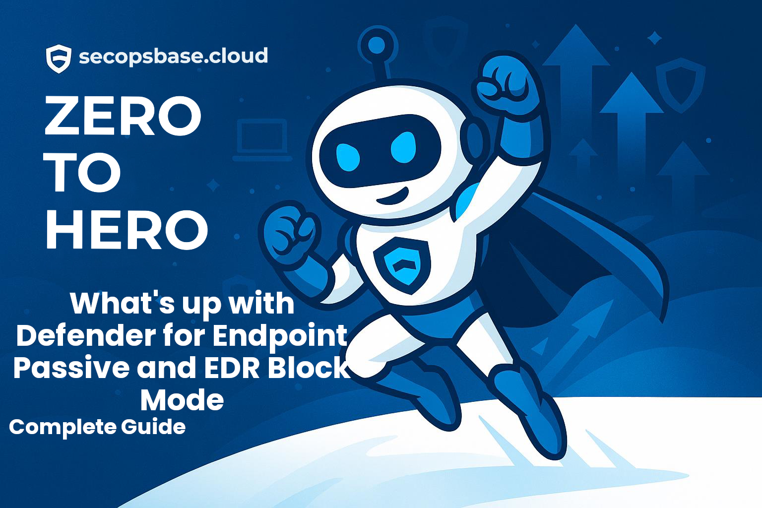 Zero to Hero –What’s up with Defender for Endpoint Passive and EDR Block Mode – Complete Guide