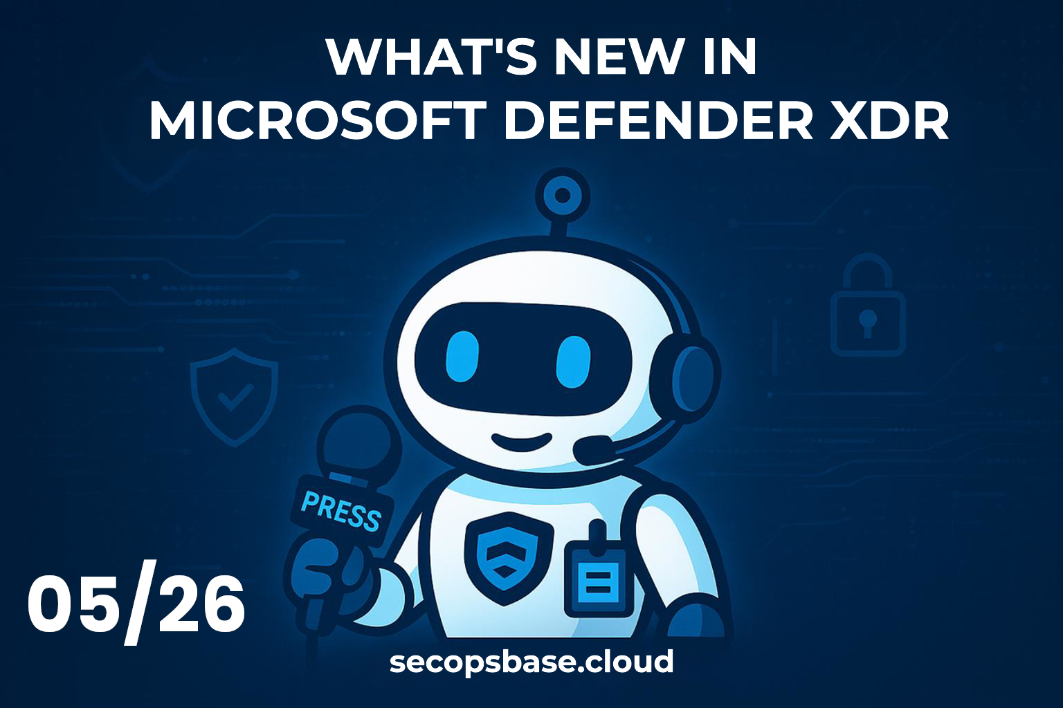 What’s new in DefenderXDR? 05/26