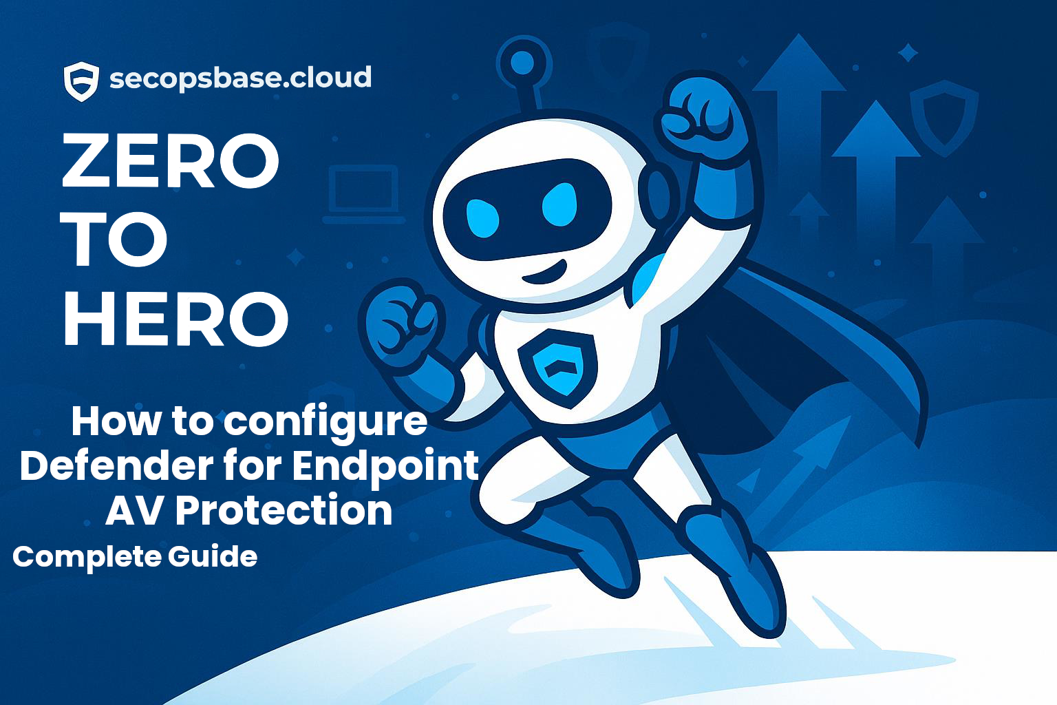 Zero to Hero - How to configure Defender for Endpoint AV Protection for Windows - Complete Guide