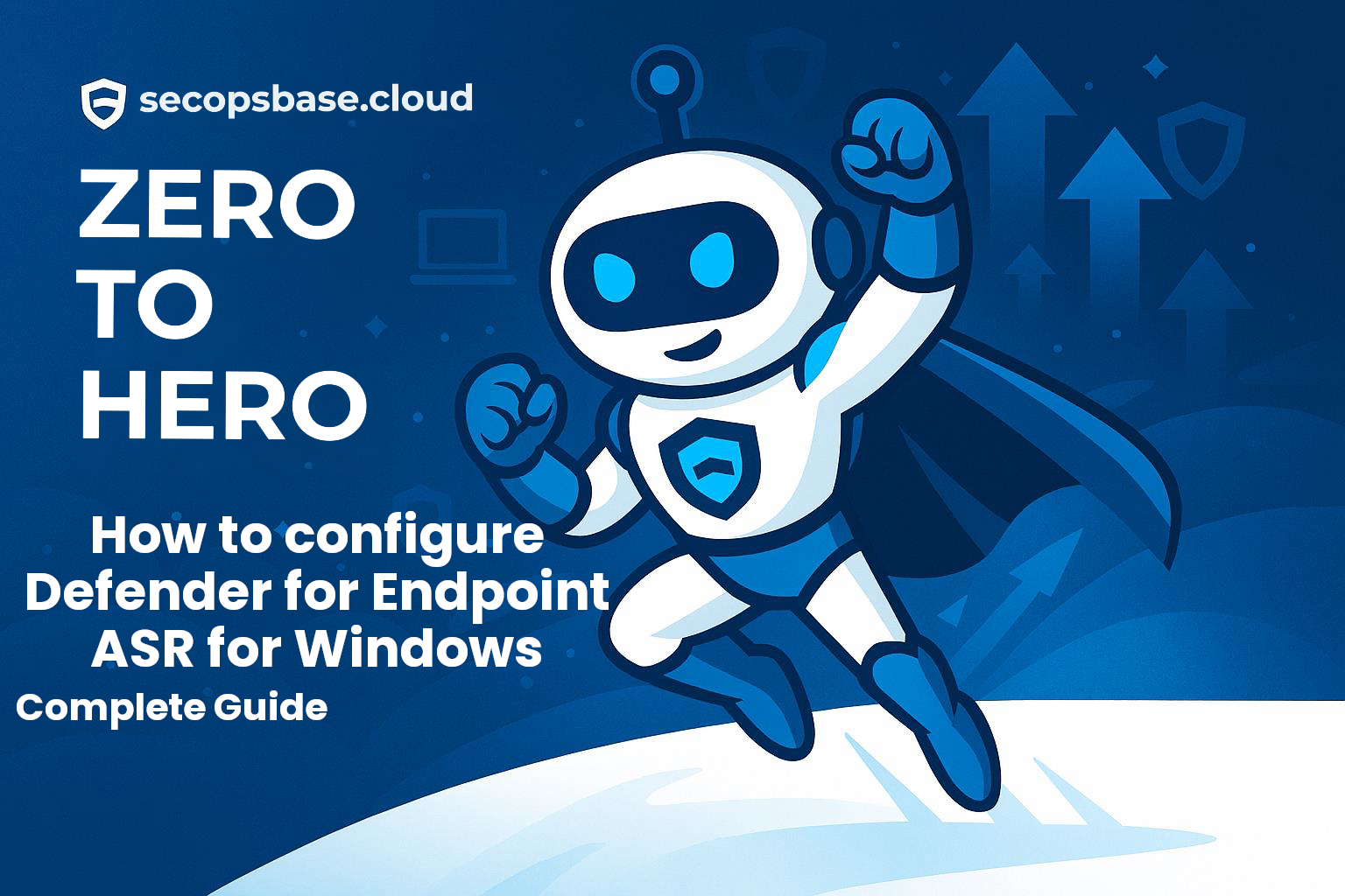 Zero to Hero - How to configure Defender for Endpoint ASR for Windows - Complete Guide