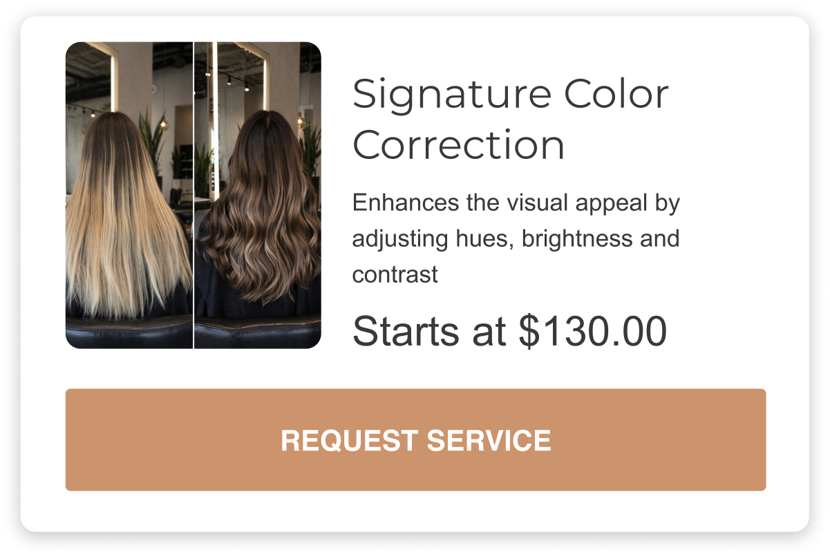 signature color correction is a service that enhances the visual appeal by adjusting hues, brightness, and contrast. starts at one hundred and thirty dollars
