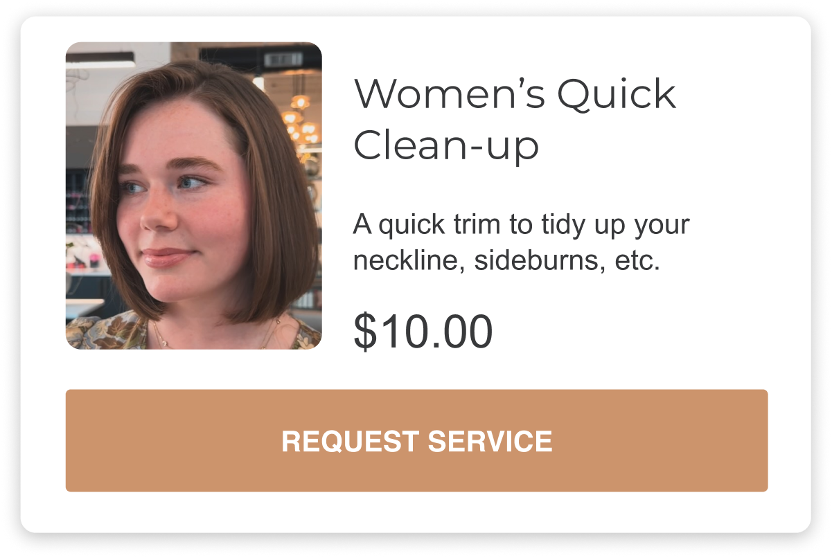 womens quick clean-up is a service that provides a quick trim to tidy up your neckline, sideburns, and areas around the ear for only ten dollars