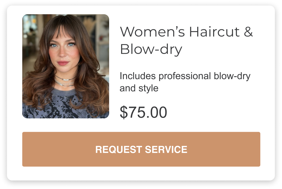 women's haircut and blow-dry is a service that includes a professional blow-dry and style after your haircut for seventy-five dollars