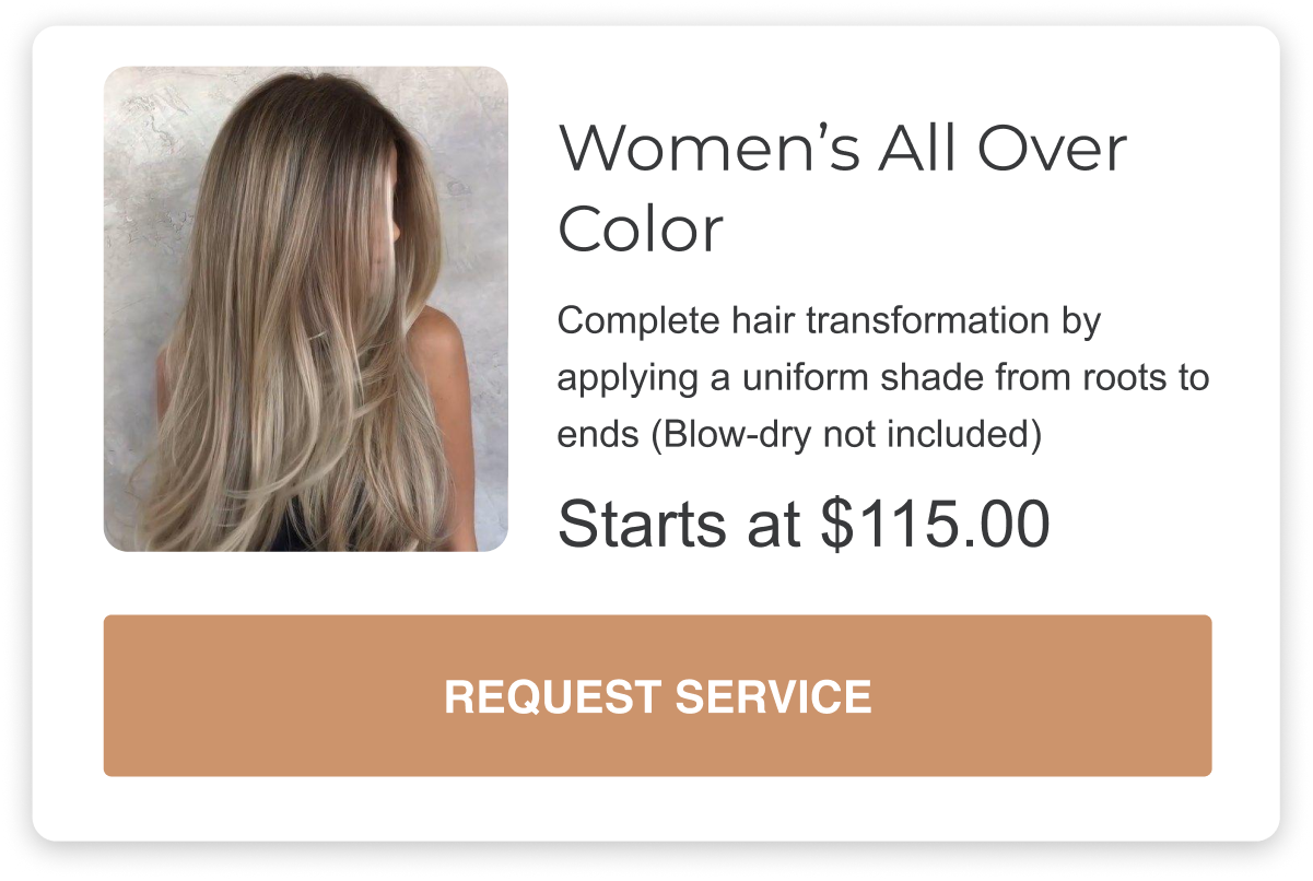 women's all over color is a complete hair transform by applying a uniform shade from roots to ends (blow-dry not included) starts at one hundred and fifteen dollars