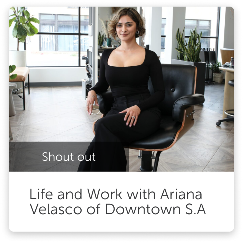 life and work with ariana velasco of downtown san antonio