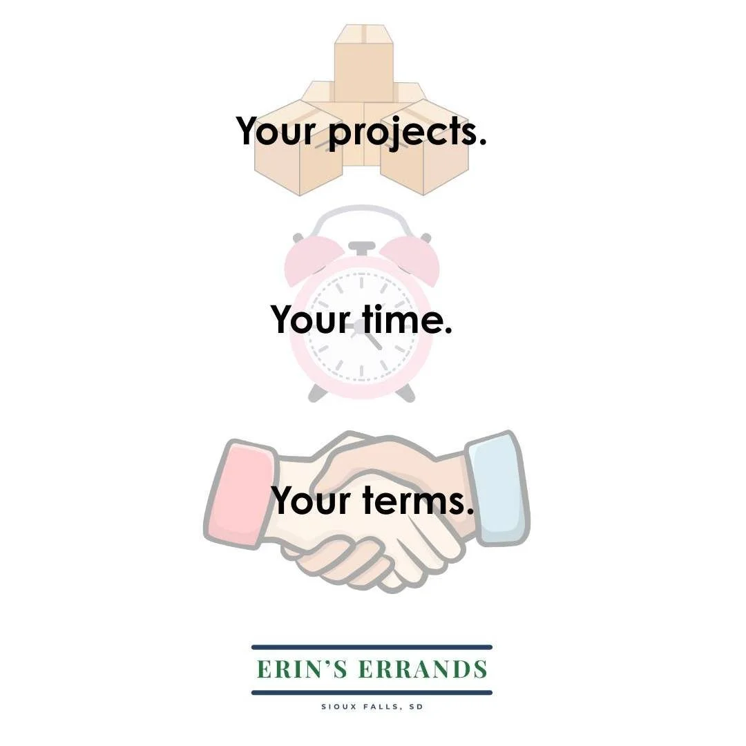 At Erin's Errands, we aim to be as flexible as we can. Whether it's a one-time project, help every now and then, or continued support, we work around YOUR plans. Let's chat about how we can help!

Book me here: https://erinserrands.com/appointments