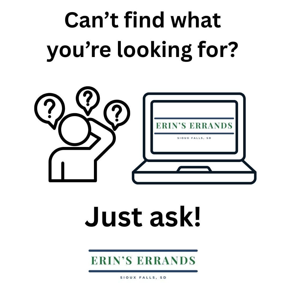 Can't find the help you need on erinserrands.com? All you have to do is ask! We'll do our best to help, and if it's not within our capabilities, I'd be happy to help find a local service that can!

Book me here: https://erinserrands.com/appointments