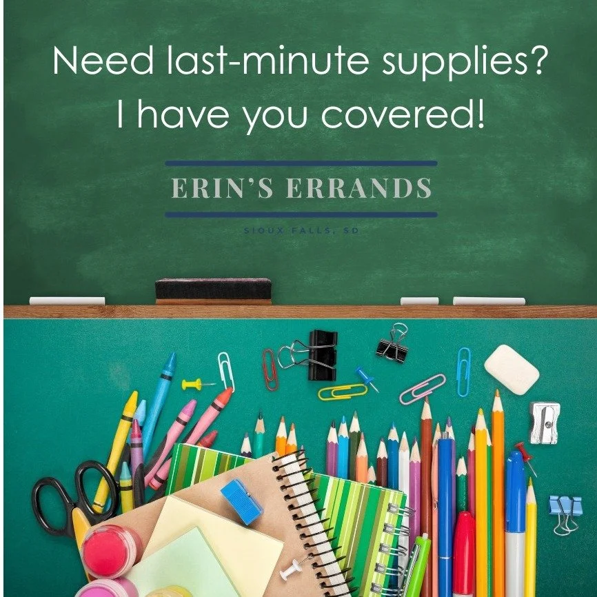 School starts in Sioux Falls on Thursday! Need an extra pack of pencils or forgot a folder or two? I can make a quick run to help your kids start the year off on the right foot!

Book me here: https://erinserrands.com/appointments