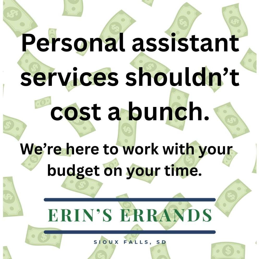 So many services will charge you unnecessary fees or not deliver their promises for care. At Erin's Errands, we have reasonable prices, and we go above and beyond with our services. Your bank account will thank you!

Book me here: https://erinserrand