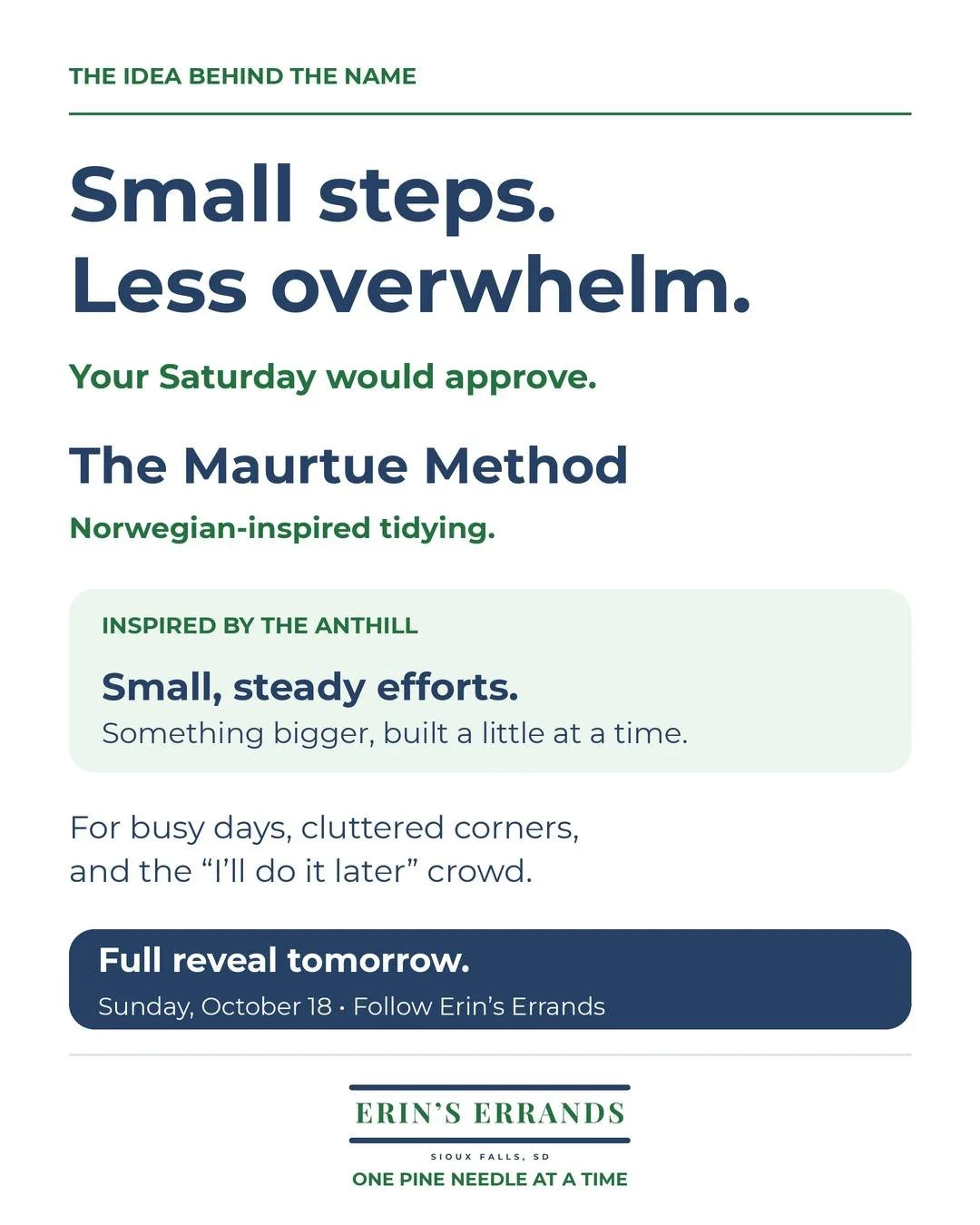 Your home doesn&rsquo;t need a dramatic makeover. And your Saturday doesn&rsquo;t need to become tied up with cleaning and organizing.

The name The Maurtue Method comes from the Norwegian word maurtue, meaning &ldquo;anthill&rdquo;. Our Norwegian-in