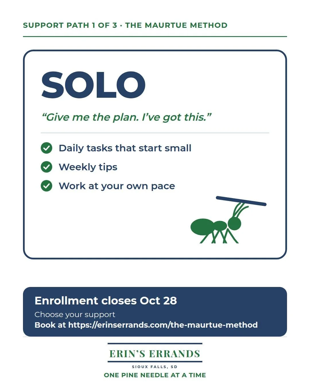 Meet The Maurtue Method Solo, for the independent type.

You don't need anyone hovering. You need a plan that tells you what to do today, so you stop staring at the hall closet and wondering where to start.

Solo gives you the 30-day roadmap and lets