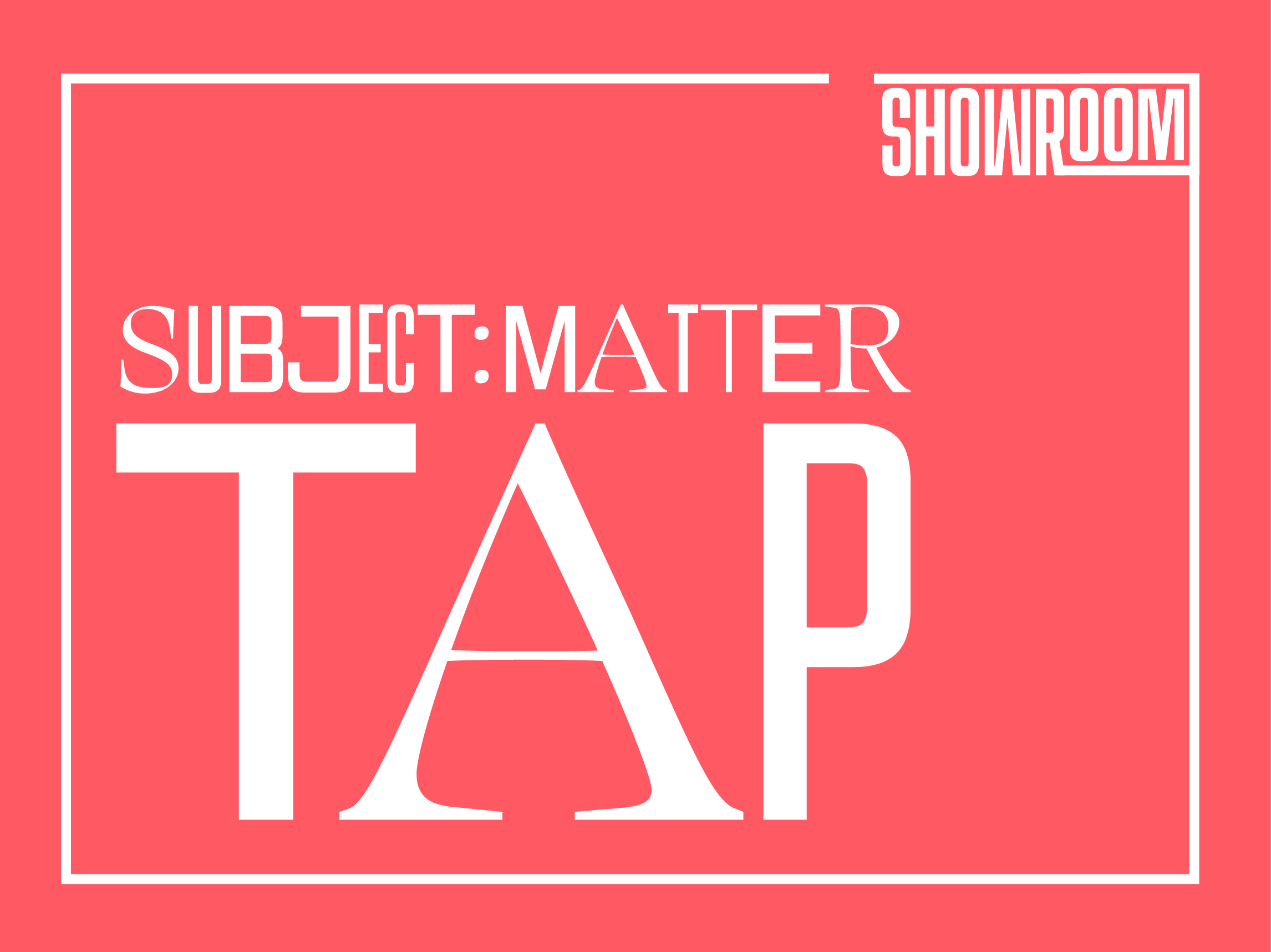 Subject:Matter Tap