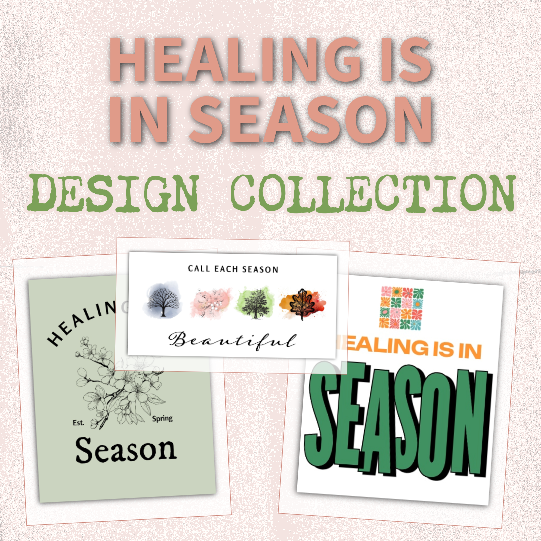 Healing is in Season Design Collection