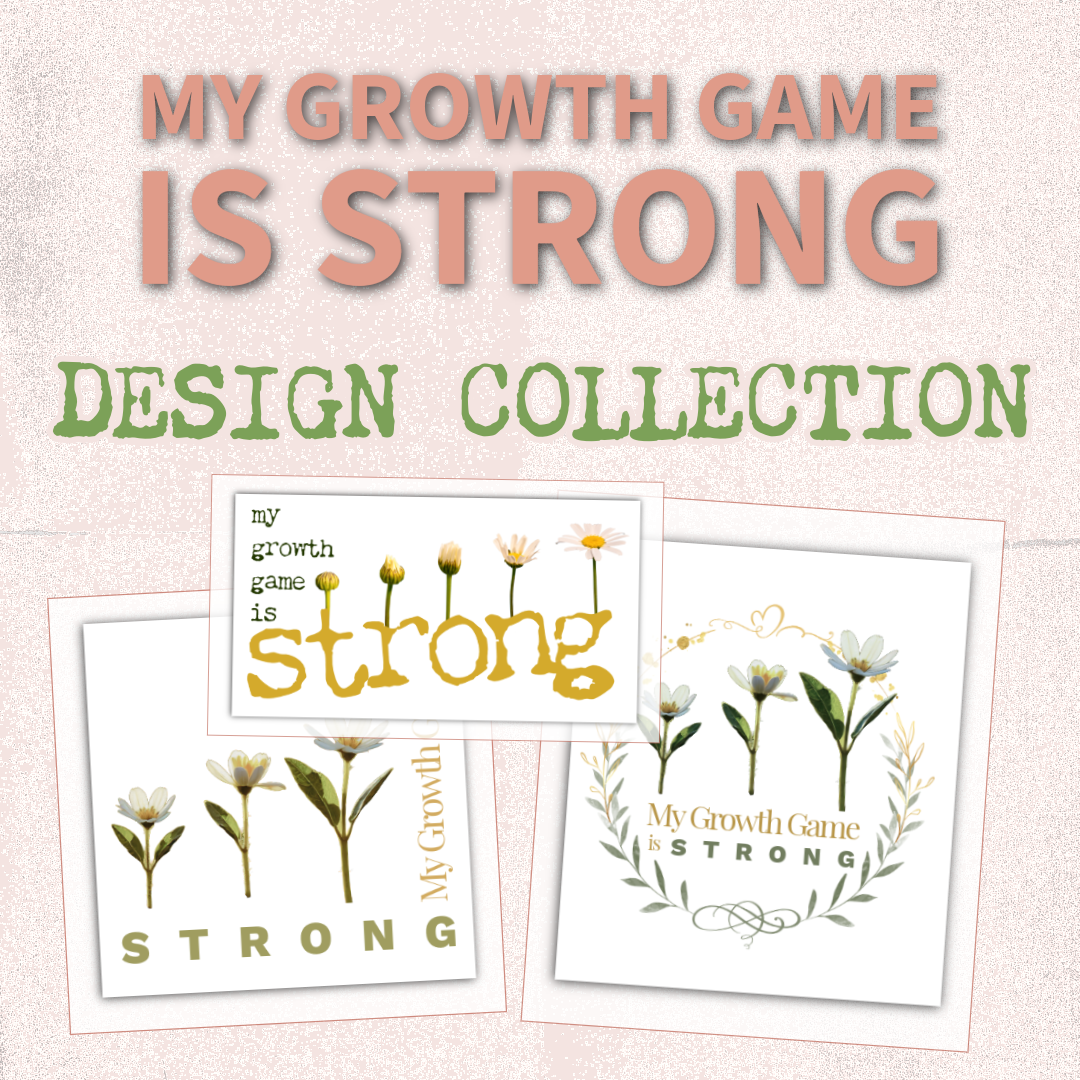 My Growth Game is Strong Design Collection