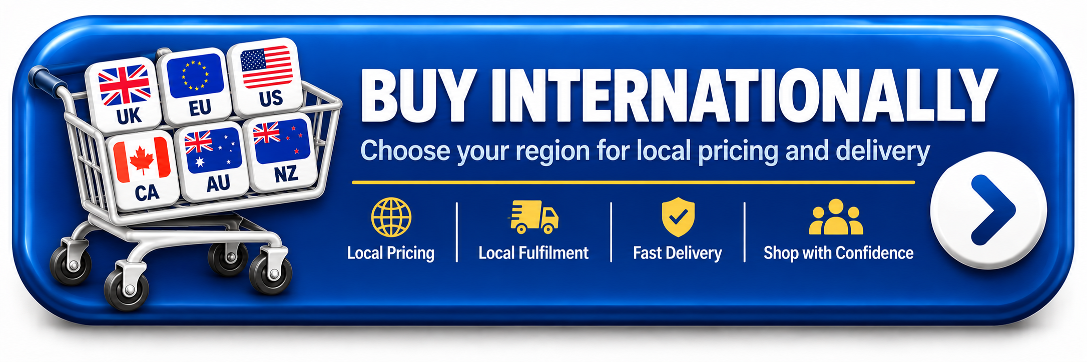 A digital graphic promoting international online shopping with a shopping cart containing flags of the UK, EU, US, Canada, Australia, and New Zealand. The text reads 'Buy Internationally' and encourages choosing your region for local pricing and delivery, highlighting benefits like local pricing, local fulfillment, fast delivery, and confidence in shopping.