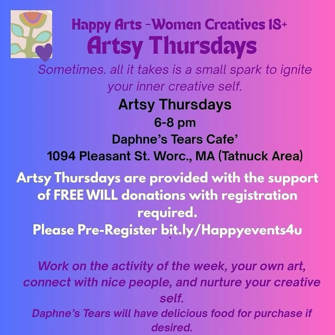 Artsy Thursdays-Women Creatives 18+ Thurs, Jan 29th- Daphne's Tears Worcester 6-8pm 1094 Pleasant St (Tatnuck Area), Worcester, MA.