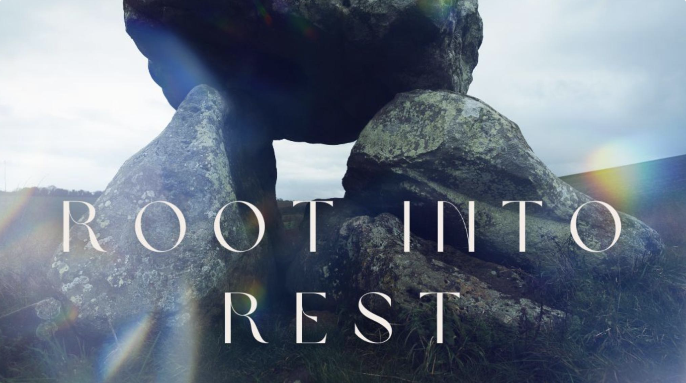 Root into Rest - March