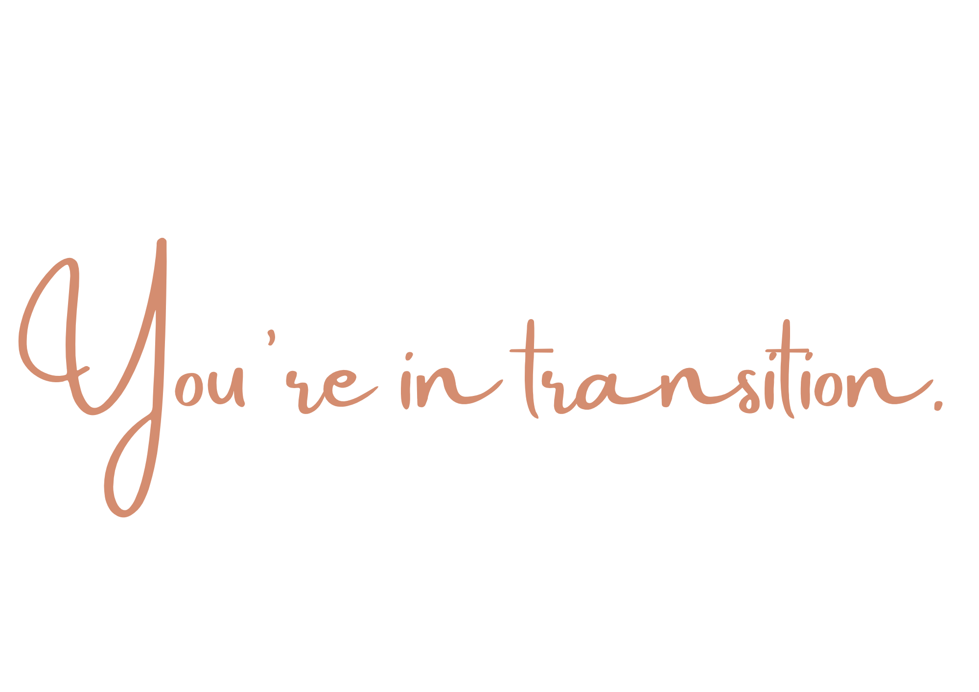 Graphic text reading: you're in transition