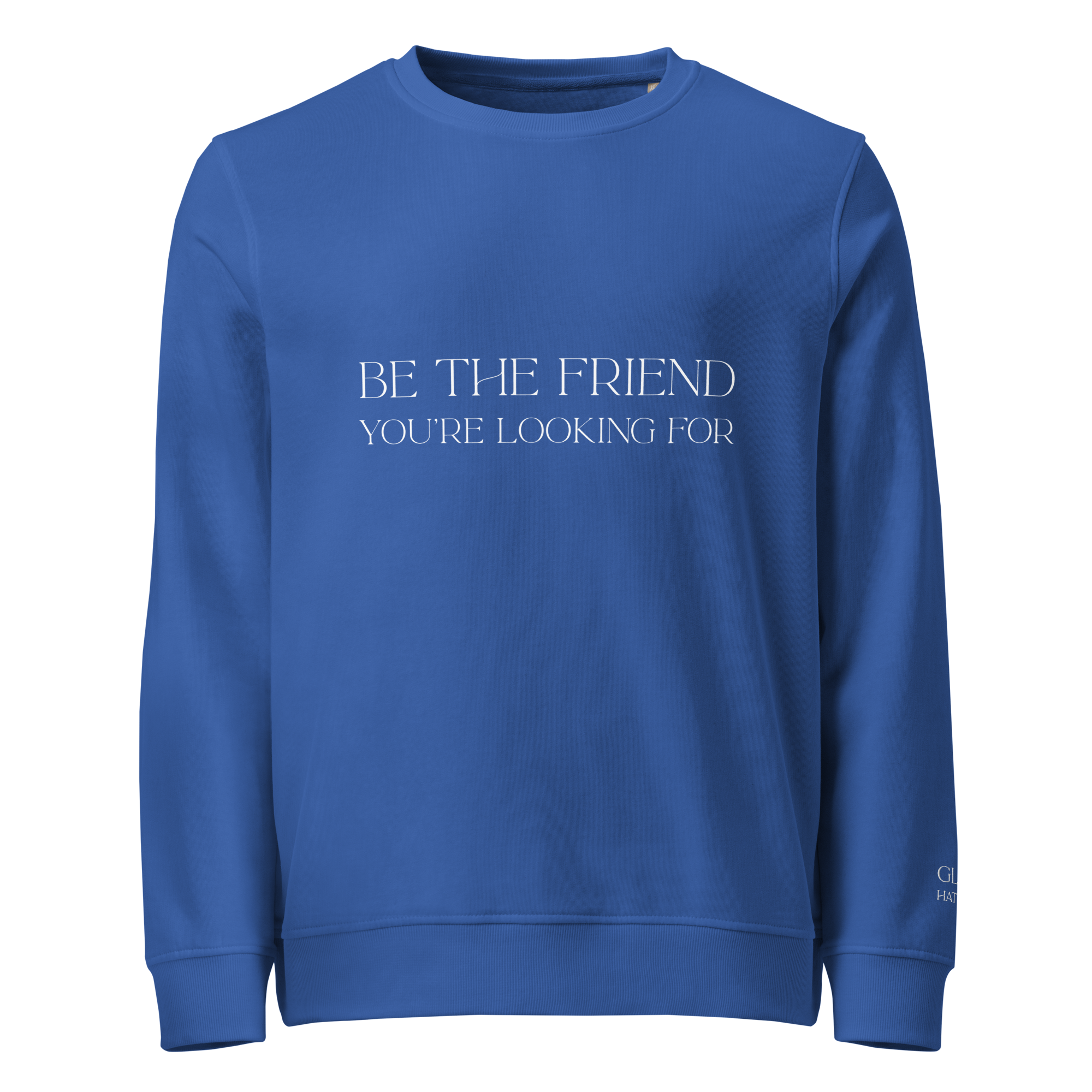 Be the Friend - Unisex organic sweatshirt