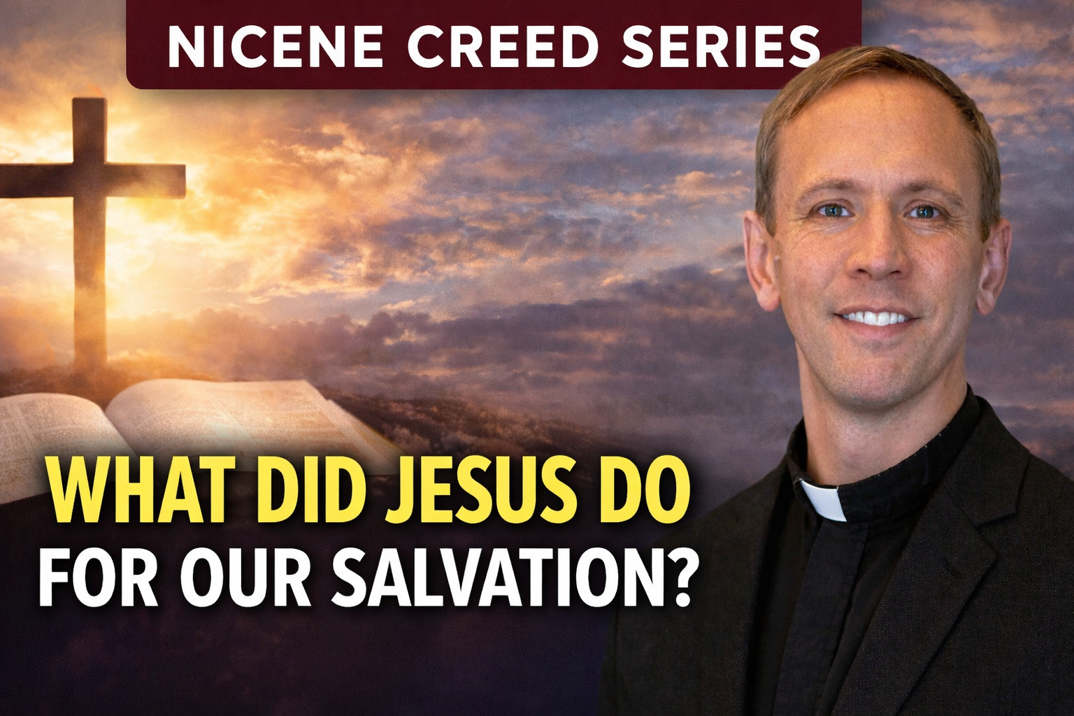 What Did Jesus Actually Do for Our Salvation? | Nicene Creed Explained
