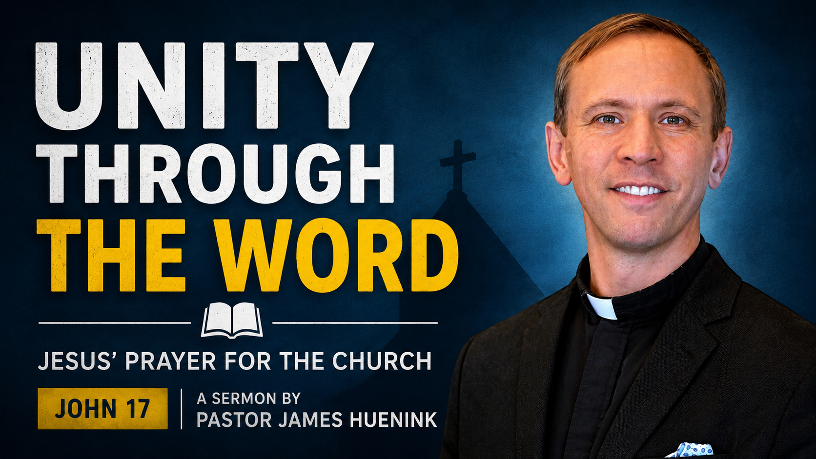 Unity Through the Word: A Sermon on John 17 (Jesus's High Priestly Prayer)