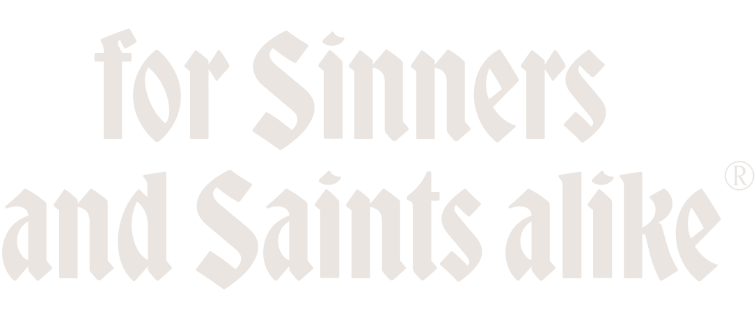for Sinners and Saints Alike